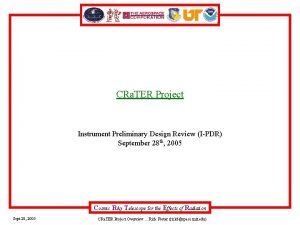 CRa TER Project Instrument Preliminary Design Review IPDR
