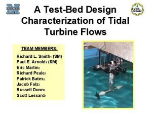 A TestBed Design Characterization of Tidal Turbine Flows