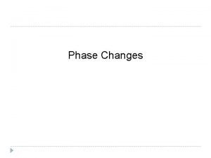 Deposition phase change