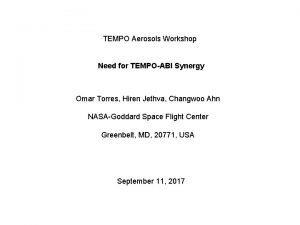 TEMPO Aerosols Workshop Need for TEMPOABI Synergy Omar