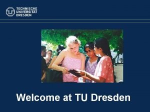 Welcome at TU Dresden Mission statement Technische Universitt