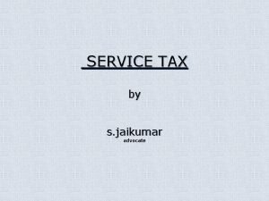 SERVICE TAX by s jaikumar advocate Basic Features