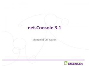 net Console 3 1 Manuel dutilisation Contenu Dmarrer