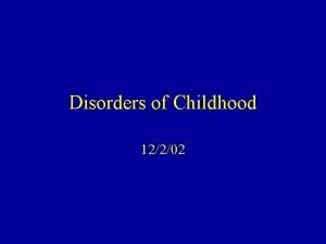Disorders of Childhood 12202 Pervasive Developmental Disorders Severe