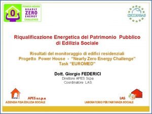 Riqualificazione Energetica del Patrimonio Pubblico di Edilizia Sociale Riqualificazione Energetica del Patrimonio Pubblico di Edilizia Sociale
