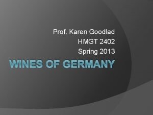 Prof Karen Goodlad HMGT 2402 Spring 2013 WINES