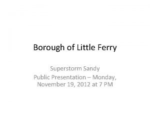 Borough of Little Ferry Superstorm Sandy Public Presentation