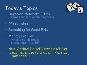 Todays Topics Bayesian Networks BNs used a lot