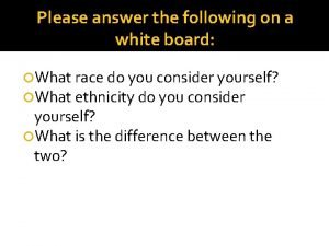 Please answer the following on a white board