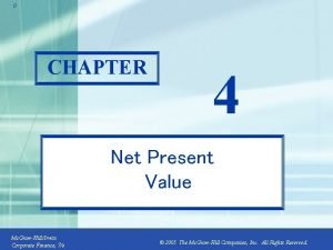 0 CHAPTER 4 Net Present Value Mc GrawHillIrwin