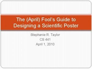 The April Fools Guide to Designing a Scientific