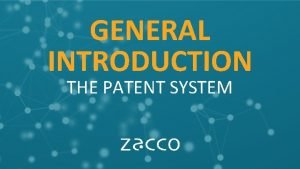 GENERAL INTRODUCTION THE PATENT SYSTEM GENERAL INTRODUCTION OF