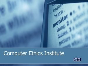 Computer Ethics Institute CEI History Founded in late