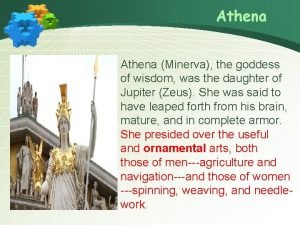 Athena Minerva the goddess of wisdom was the