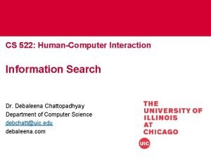 CS 522 HumanComputer Interaction Information Search Dr Debaleena