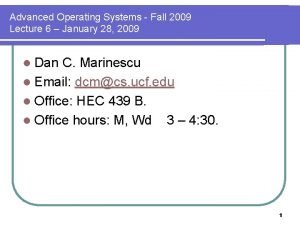 Advanced Operating Systems Fall 2009 Lecture 6 January