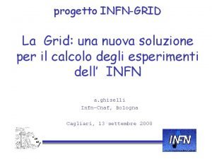 progetto INFNGRID La Grid una nuova soluzione per