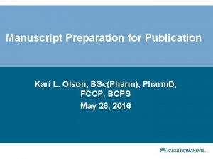 Manuscript Preparation for Publication Kari L Olson BScPharm