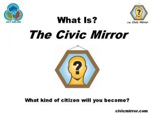 The civic mirror