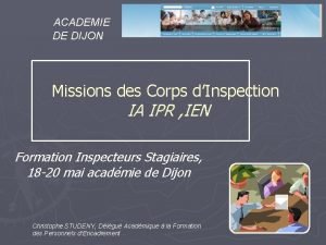 ACADEMIE DE DIJON Missions des Corps dInspection IA