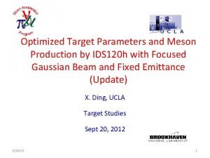 Optimized Target Parameters and Meson Production by IDS