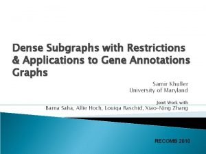 Dense Subgraphs with Restrictions Applications to Gene Annotations