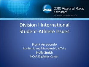 Division I International StudentAthlete Issues Frank Arredondo Academic