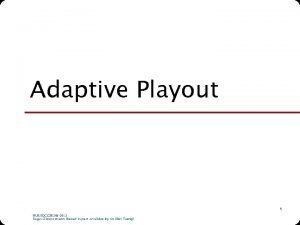 Adaptive Playout 1 NUS SOC CS 5248 2012