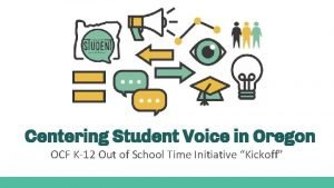 Centering Student Voice in Oregon OCF K12 Out