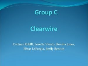 Group C Clearwire Cortney Rohllf Loretta Viento Keesha