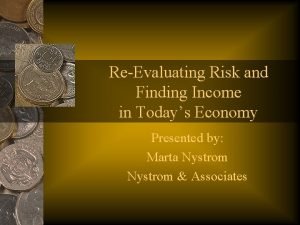 ReEvaluating Risk and Finding Income in Todays Economy