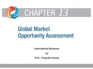 International Business by Prof YongSik Hwang Global Market