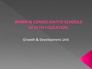 WARREN CONSOLIDATED SCHOOLS HEALTH EDUCATION Growth Development Unit