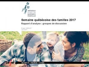 Semaine qubcoise des familles 2017 Rapport danalyse groupes