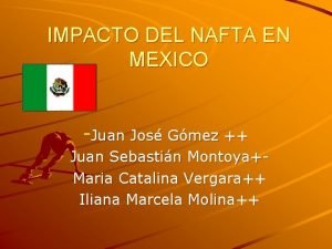 IMPACTO DEL NAFTA EN MEXICO Juan Jos Gmez