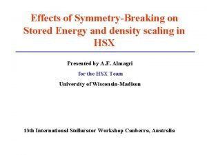 Effects of SymmetryBreaking on Stored Energy and density