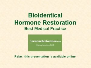 Bioidentical Hormone Restoration Best Medical Practice Relax this