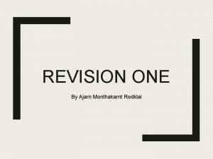 REVISION ONE By Ajarn Monthakarnt Rodklai Check if