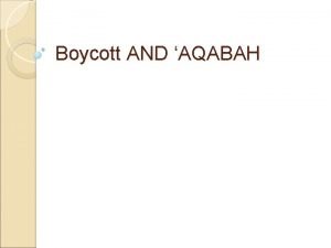 Boycott AND AQABAH Quraysh Boycott the Banu Hashim