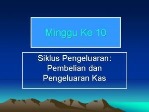 Minggu Ke 10 Siklus Pengeluaran Pembelian dan Pengeluaran