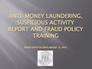 ANTIMONEY LAUNDERING SUSPICIOUS ACTIVITY REPORT AND FRAUD POLICY