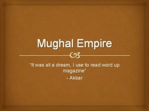 Mughal Empire It was all a dream I