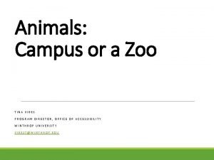 Animals Campus or a Zoo TINA VIRES PROGRAM
