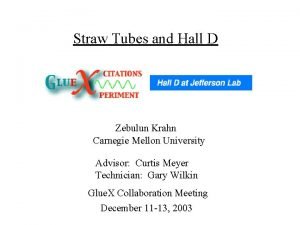 Straw Tubes and Hall D Zebulun Krahn Carnegie