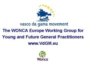 The WONCA Europe Working Group for Young and