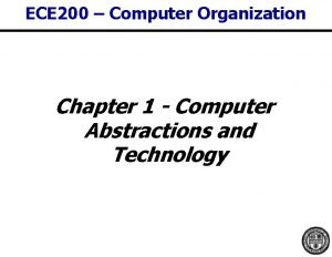 ECE 200 Computer Organization Chapter 1 Computer Abstractions