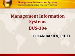 Management Information Systems MANAGING THE DIGITAL FIRM 12