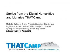 Stories from the Digital Humanities and Libraries THATCamp