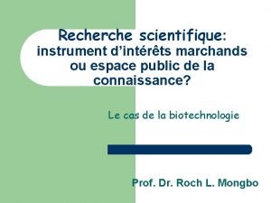 Recherche scientifique instrument dintrts marchands ou espace public