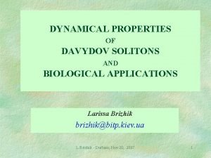 DYNAMICAL PROPERTIES OF DAVYDOV SOLITONS AND BIOLOGICAL APPLICATIONS